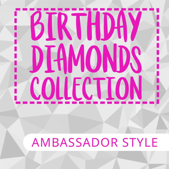 Birthday Diamonds Collection-Ambassador Style