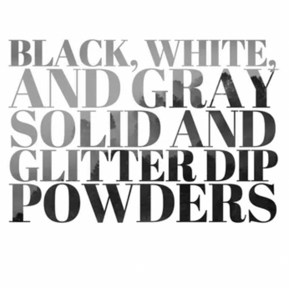 Black, White, and Gray Glitter and Solid Dip Powders