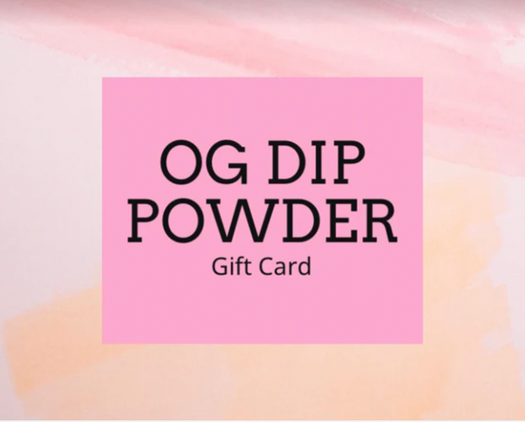 OG Dip Powder E-Gift Card