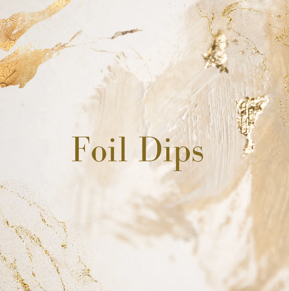 Foil Dips