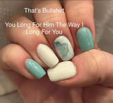 You Need To Learn The Patience and You Long For Him The Way I Long For You Nail Dip Powder