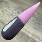 I'll Be Back (While Supplies Last) Dip Powder