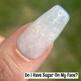 Do I Have Sugar On My Face? Nail Dip Powder