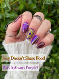 Joey Doesn't Share Food and Was It Always Purple? Nail Dip Powder