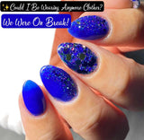 Could I Be Wearing Anymore Clothes?, We Were on a Break, and 7777 Nail Dip Powder