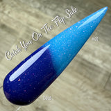 Catch You On The Flip Side (While Supplies Last) Dip Powder