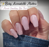 Being Accountable Matters and Do The Right-est Thing Nail Dip Powder