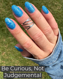Believe and Be Curious, Not Judgmental Nail Dip Powder