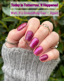 Today Is Tomorrow.  It Happened and Well, It's Groundhog Day...Again Nail Dip Powder