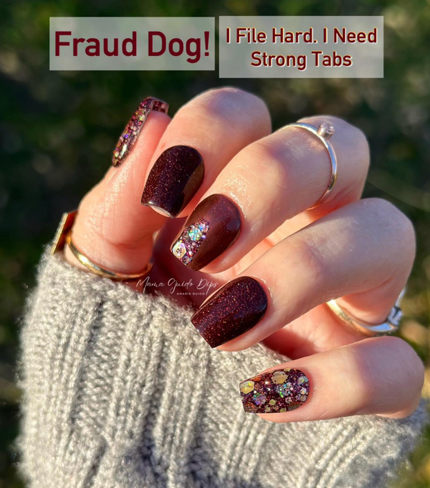 I File Hard I Need Strong Tabs and Fraud Dog Nail Dip Powder