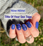 Title Of Your Sex Tape and Nine-Niiine! Nail Dip Powder