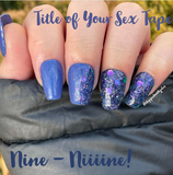 Title Of Your Sex Tape and Nine-Niiine! Nail Dip Powder
