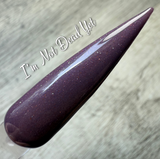 I'm Not Dead Yet Nail Dip Powder  (While Supplies Last)