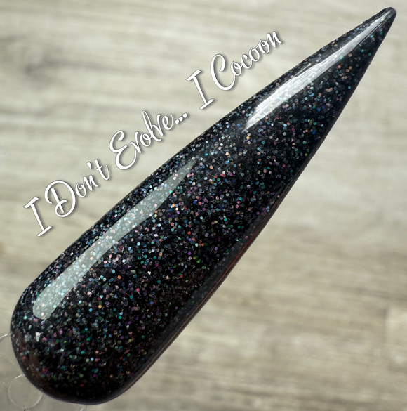 I Don't Evolve...I Cocoon Nail Dip Powder