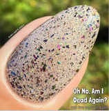 Oh No, Am I Dead Again? Nail Dip Powder