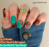 I Don't Have To Be Logical and I'm A Mother Nail Dip Powder