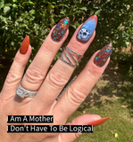 I Don't Have To Be Logical and I'm A Mother Nail Dip Powder