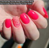 I Can Feel Your Eyes Burning A Hole In My Head and You're Lucky I'm Not Staring At Your Balls Nail Dip Powder