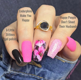 Exercise Gives You Endorphins, Endorphins Make You Happy, and  Happy People Don't Shoot Their Husbands Nail Dip Powder