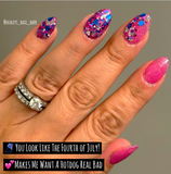 You Look Like The Fourth Of July! and Makes Me Want A Hot Dog Real Bad Nail Dip Powder