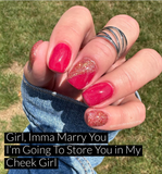 I'm Going To Store You In My Cheek Girl and Girl Imma Marry You Nail Dip Powder