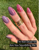 I'm Not Dead Yet Nail Dip Powder  (While Supplies Last)