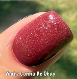 You're Gonna Be Okay Nail Dip Powder  (While Supplies Last)