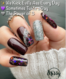 We Kick Evil’s Ass Every Day and Sometimes Twice A Day Nail Dip Powder