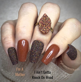 I Ain't Gotta Knock On Wood Nail Dip Powder