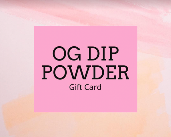 OG Dip Powder Gift Card