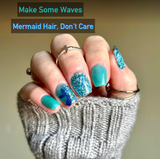 Mermaid hair, don't care and Make some waves nail dip powder