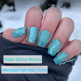 Mermaid hair, don't care and Make some waves nail dip powder