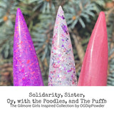 Solidarity, Sister, Oy, With the Poodles, and The Puffs Nail Dip Powder