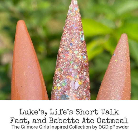 Luke's, Life's Short Talk Fast, and Babette Ate Oatmeal Nail Dip Powder
