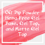 Original Formula  HEMA Free Gel Base, Gel Top Coat, and Gel Matte Top Coat (each sold separately)